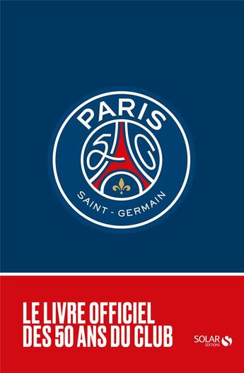 Couverture du livre « Les 50 ans du Paris Saint-Germain » de  aux éditions Solar