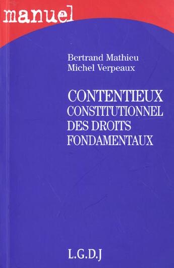 Couverture du livre « Contentieux constitutionnel des droits fondamentaux (1e édition) » de Michel Verpeaux et Bertrand Mathieu aux éditions Lgdj