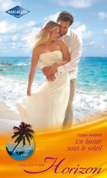 Couverture du livre « Un baiser sous le soleil » de Fiona Harper aux éditions Harlequin