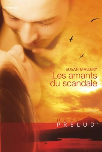 Couverture du livre « Les amants du scandale » de Susan Mallery aux éditions Harlequin