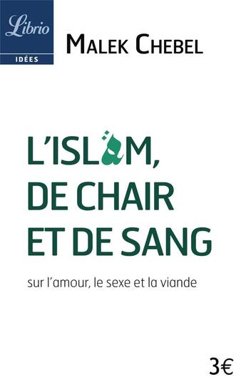 Couverture du livre « L'Islam, de chair et de sang ; sur l'amour, le sexe et la viande » de Malek Chebel aux éditions J'ai Lu