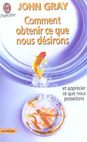 Couverture du livre « Comment obtenir ce que nous desirons » de John Gray aux éditions J'ai Lu