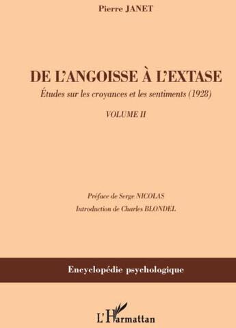 Couverture du livre « De l'angoisse à l'extase t.2 ; études sur les croyances et les sentiments 1928 » de Pierre Janet aux éditions L'harmattan