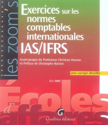 Couverture du livre « Exercices sur les normes comptables internationales IAS/IFRS ; avec corrigés détaillés » de Eric Tort aux éditions Gualino