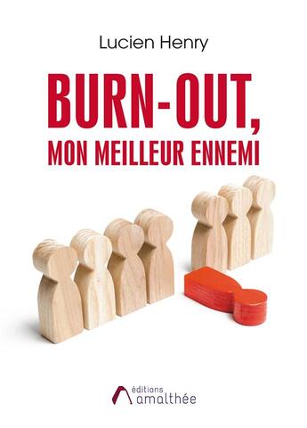 Couverture du livre « Burn-out, mon meilleur ennemi » de Henry Lucien aux éditions Amalthee