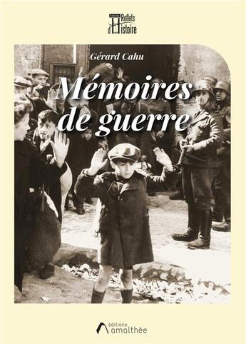 Couverture du livre « Mémoires de guerre : 1940 - 1944 » de Gerard Cahu aux éditions Amalthee