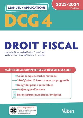 Couverture du livre « DCG 4 : droit fiscal ; manuel et applications 2023-2024 ; maîtriser les compétences et réussir le nouveau diplôme » de Karim Guenfoud et Isabelle Boucard et Viviane Luciathe et Wilhem Lordinot aux éditions Vuibert