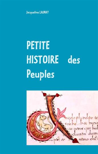 Couverture du livre « Petite histoire des peuples ; des Dieux et des Hommes à travers les siècles t.1 » de Jacqueline Launay aux éditions Books On Demand