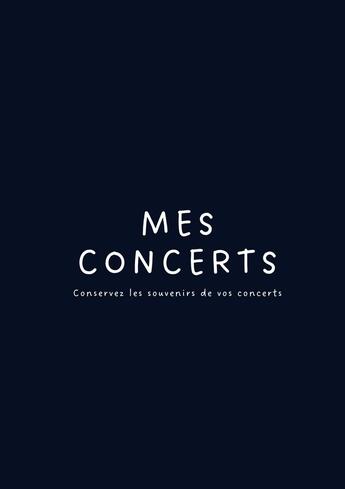 Couverture du livre « Mes Concerts - Conservez les souvenirs de vos concerts » de (B.O.L) Books Of Life aux éditions Books On Demand