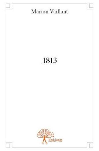 Couverture du livre « 1813 » de Vaillant Marion aux éditions Edilivre