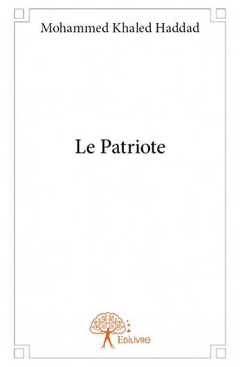Couverture du livre « Le patriote » de Mohammed Khaled Haddad aux éditions Edilivre