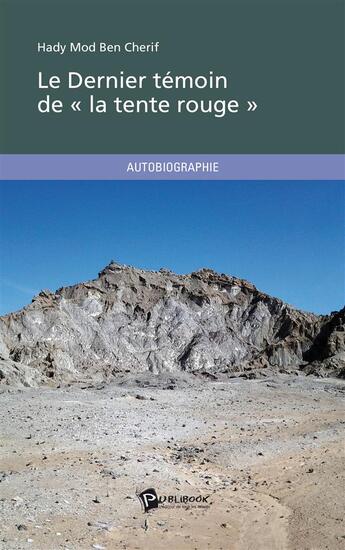 Couverture du livre « Le dernier témoin de « la tente rouge » » de Ben Cherif Hady Mod aux éditions Publibook