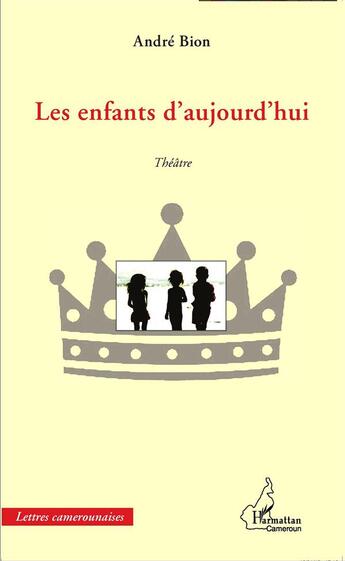 Couverture du livre « Les enfants d'aujourd'hui » de Andre Bion aux éditions L'harmattan