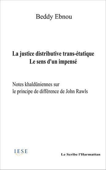 Couverture du livre « La justice distributive trans-étatique, le sens d'un impensé ; notes khalduniennes sur le principe de différence de John Rawls » de Ebnou Beddy aux éditions L'harmattan