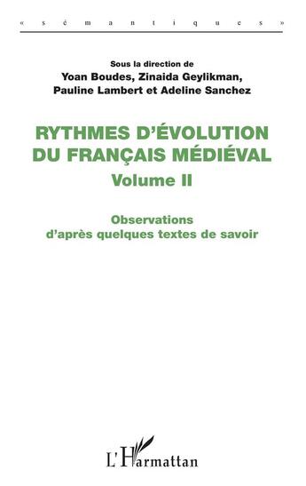 Couverture du livre « Rythmes d'évolution du francais médiéval t.2 ; observations d'après quelques textes de savoir » de Zinaida Geylikman et Lambert Pauline et Yoan Boudes et Adeline Sanchez aux éditions L'harmattan