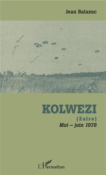 Couverture du livre « Kolwezi (Zaïre) ; mai-juin 1978 » de Jean Balazuc aux éditions L'harmattan