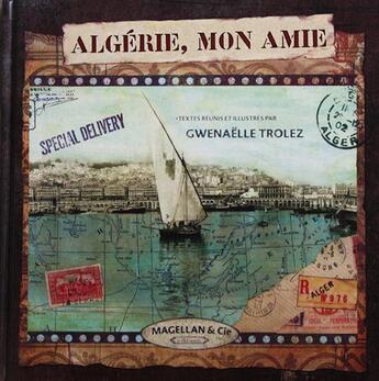 Couverture du livre « Algérie, mon amie » de Gwenaelle Trolez aux éditions Magellan & Cie