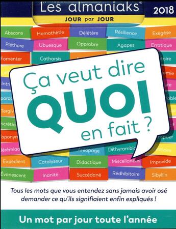 Couverture du livre « Calendrier ; almaniak ca veut dire quoi en fait ? (édition 2018) » de Christian Romain aux éditions Editions 365