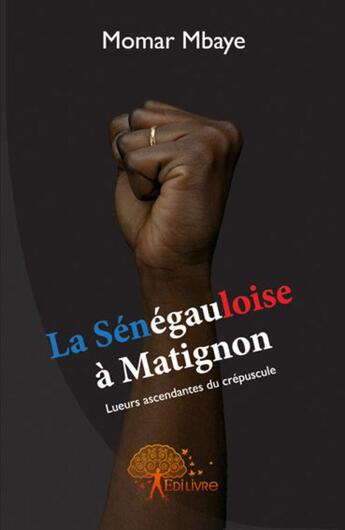 Couverture du livre « La senegauloise a matignon » de Momar Mbaye aux éditions Edilivre