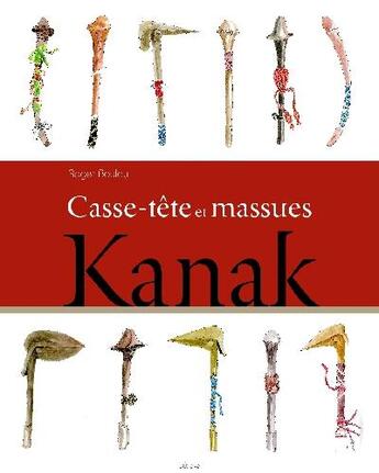 Couverture du livre « Casse-tête et massues kanak » de Roger Boulay aux éditions Etrave