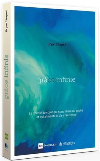 Couverture du livre « Grâce infinie ; la chimie au coeur qui nous libère du péché et qui alimente la vie chrétienne » de Bryan Chapell aux éditions Blf Europe