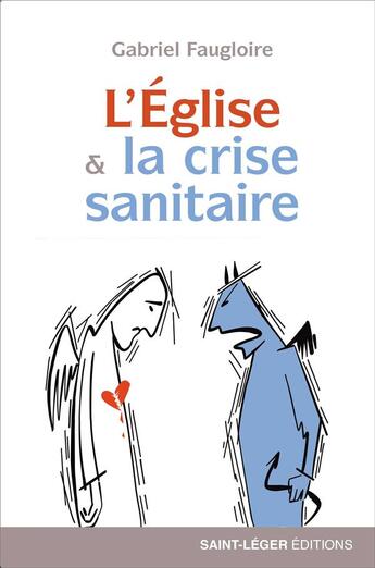 Couverture du livre « L'église et la crise sanitaire » de Gabriel Faugloire aux éditions Saint-leger