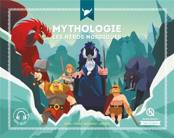 Couverture du livre « Mythologie : les héros nordiques ; Odin, Thor, Beowulf, Sigurd » de Julie Gouaze et Mona Dolets aux éditions Quelle Histoire