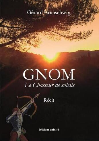 Couverture du livre « Gnom, le chasseur de soleils » de Gerard Brunschwig aux éditions Unicite