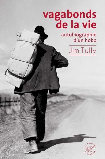 Couverture du livre « Vagabonds de la vie : autobiographie d'un hobo » de Jim Tully aux éditions Editions Du Sonneur