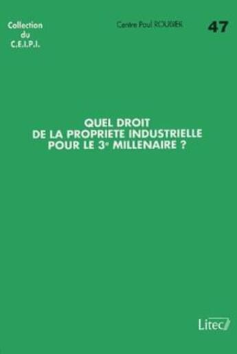 Couverture du livre « Quel droit de la propriete industrielle pour le 3e millenaire? » de Cpr Centre Paul Roub aux éditions Lexisnexis