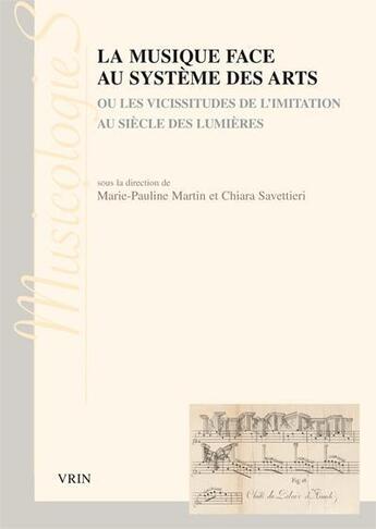 Couverture du livre « La musique face au système des arts ; ou les vicissitudes de l'imitation au siècle des Lumières » de  aux éditions Vrin