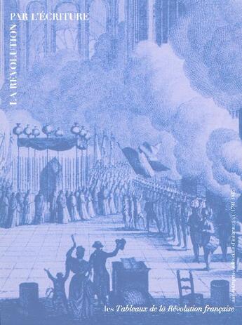 Couverture du livre « La Révolution par l'écriture ; les tableaux de la Révolution française » de  aux éditions Reunion Des Musees Nationaux