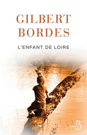 Couverture du livre « L'enfant de Loire » de Gilbert Bordes aux éditions Belfond