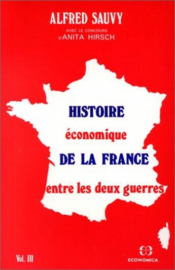 Couverture du livre « Histoire économique de la France entre les deux guerres Tome 3 » de Alfred Sauvy aux éditions Economica