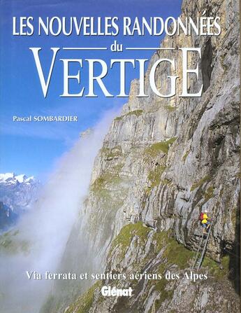 Couverture du livre « Les nouvelles randonnees du vertige - via ferrata et sentiers aeriens des alpes » de Pascal Sombardier aux éditions Glenat