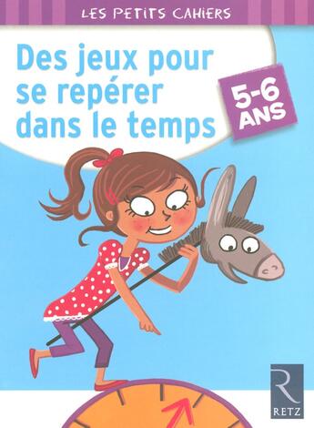 Couverture du livre « Des jeux pour se repérer dans le temps ; 5/6 ans » de Eric Greff et Marilyn Buisson aux éditions Retz