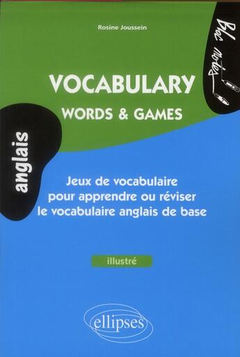 Couverture du livre « Anglais - vocabulary. words & games. jeux pour apprendre ou reviser le vocabulaire anglais de base - » de Joussein Rosine aux éditions Ellipses