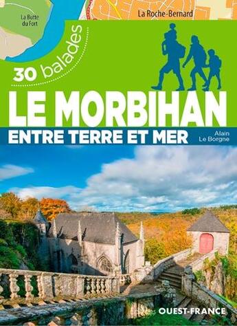 Couverture du livre « Le Morbihan ; 30 balades entre terre et mer » de Alain Le Borgne aux éditions Ouest France