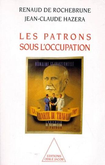 Couverture du livre « Les patrons sous l'occupation » de Renaud De Rochebrune et Jean-Claude Hazera aux éditions Odile Jacob