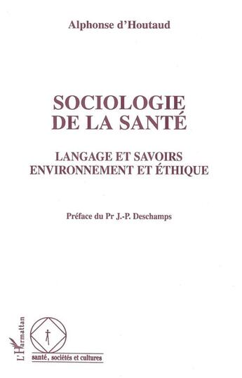 Couverture du livre « Sociologie de la sante langage et savoirs environnemen » de Houtaud (D') Alphons aux éditions L'harmattan