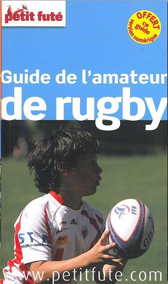 Couverture du livre « GUIDE PETIT FUTE ; THEMATIQUES ; guide de l'amateur de rugby » de  aux éditions Le Petit Fute