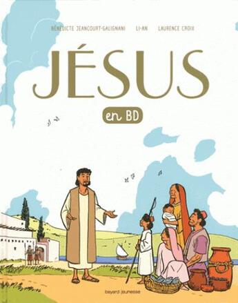 Couverture du livre « Jésus en BD » de Laurence Croix et Li-An et Benedicte Jeancourt-Galignani aux éditions Bayard Soleil