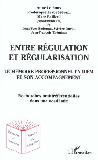 Couverture du livre « Entre regulation et regularisation - le memoire professionnel en iufm et son accompagnement - recher » de Themines/Duval aux éditions L'harmattan