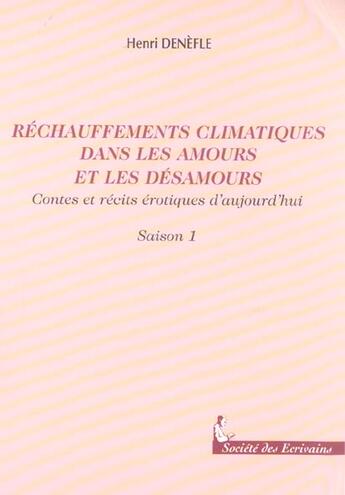 Couverture du livre « Rechauffements Climatiques Dans Les Amours » de Henri Denefle aux éditions Societe Des Ecrivains