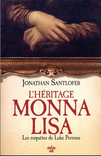 Couverture du livre « L'héritage Monna Lisa : les enquêtes de Luke Perrone » de Jonathan Santlofer aux éditions Cherche Midi