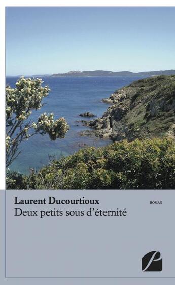 Couverture du livre « Deux petits sous d'éternité » de Laurent Ducourtioux aux éditions Editions Du Panthéon