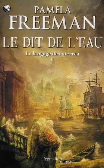 Couverture du livre « Le langage des pierres Tome 2 ; le dit de l'eau » de Pamela Freeman aux éditions Pygmalion