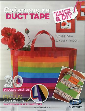 Couverture du livre « Créations en Duct tape ; 30 projets pas à pas ; inclus 6 feuilles de IT'Z Duct tape » de Lindsey Tricot et Cassie Mini aux éditions De Saxe