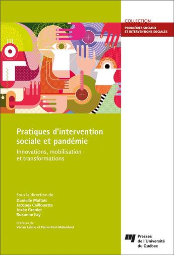 Couverture du livre « Pratiques d'intervention sociale et pandémie : innovations, mobilisation et transformations » de Danielle Maltais et Collectif et Jacques Caillouette et Josee Grenier et Roxanne Fay aux éditions Pu De Quebec