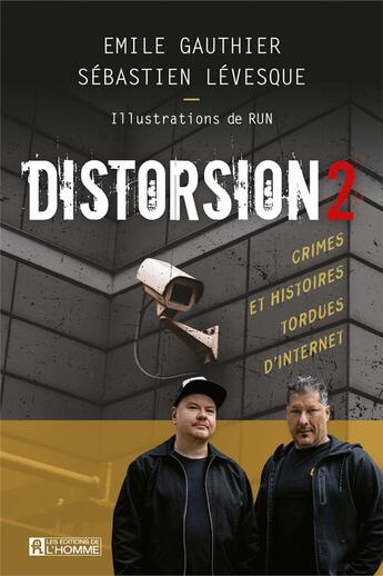 Couverture du livre « Distorsion : crimes et histoires tordues d'internet t.2 » de Gauthier Emile aux éditions Editions De L'homme